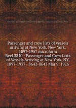Passenger and crew lists of vessels arriving at New York, New York, 1897-1957 microform. Reel 3810 - Passenger and Crew Lists of Vessels Arriving at New York, NY, 1897-1957 - 8642-8643 Mar 9, 1926