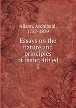 Essays on the nature and principles of taste; 4th ed.. 1
