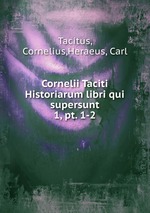 Cornelii Taciti Historiarum libri qui supersunt. 1, pt. 1-2