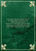 Passenger and crew lists of vessels arriving at New York, New York, 1897-1957 microform. Reel 3751 - Passenger and Crew Lists of Vessels Arriving at New York, NY, 1897-1957 - 8540-8541 Nov 3, 1925