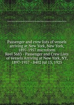 Passenger and crew lists of vessels arriving at New York, New York, 1897-1957 microform. Reel 3683 - Passenger and Crew Lists of Vessels Arriving at New York, NY, 1897-1957 - 8402 Jul 13, 1925