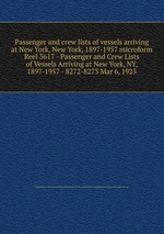 Passenger and crew lists of vessels arriving at New York, New York, 1897-1957 microform. Reel 3617 - Passenger and Crew Lists of Vessels Arriving at New York, NY, 1897-1957 - 8272-8273 Mar 6, 1925