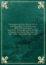 Passenger and crew lists of vessels arriving at New York, New York, 1897-1957 microform. Reel 3615 - Passenger and Crew Lists of Vessels Arriving at New York, NY, 1897-1957 - 8268-8269 Mar 3, 1925