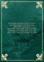 Passenger and crew lists of vessels arriving at New York, New York, 1897-1957 microform. Reel 3540 - Passenger and Crew Lists of Vessels Arriving at New York, NY, 1897-1957 - 8110-8112 Sept. 14, 1924