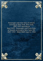 Passenger and crew lists of vessels arriving at New York, New York, 1897-1957 microform. Reel 3523 - Passenger and Crew Lists of Vessels Arriving at New York, NY, 1897-1957 - 8068-8069 Aug 12, 1924