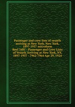 Passenger and crew lists of vessels arriving at New York, New York, 1897-1957 microform. Reel 3481 - Passenger and Crew Lists of Vessels Arriving at New York, NY, 1897-1957 - 7962-7964 Apr 29, 1924
