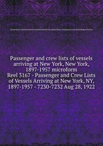 Passenger and crew lists of vessels arriving at New York, New York, 1897-1957 microform. Reel 3167 - Passenger and Crew Lists of Vessels Arriving at New York, NY, 1897-1957 - 7230-7232 Aug 28, 1922