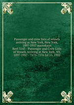 Passenger and crew lists of vessels arriving at New York, New York, 1897-1957 microform. Reel 3143 - Passenger and Crew Lists of Vessels Arriving at New York, NY, 1897-1957 - 7175-7176 Jul 15, 1922