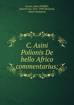 C. Asini Polionis De bello Africo commentarius;