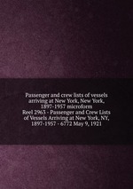 Passenger and crew lists of vessels arriving at New York, New York, 1897-1957 microform. Reel 2963 - Passenger and Crew Lists of Vessels Arriving at New York, NY, 1897-1957 - 6772 May 9, 1921