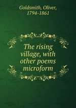 The rising village, with other poems microform