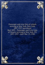 Passenger and crew lists of vessels arriving at New York, New York, 1897-1957 microform. Reel 2891 - Passenger and Crew Lists of Vessels Arriving at New York, NY, 1897-1957 - 6647 Dec 13, 1920