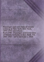 Passenger and crew lists of vessels arriving at New York, New York, 1897-1957 microform. Reel 2790 - Passenger and Crew Lists of Vessels Arriving at New York, NY, 1897-1957 - 6472-6473 Jul 1, 1920