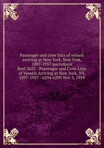 Passenger and crew lists of vessels arriving at New York, New York, 1897-1957 microform. Reel 2625 - Passenger and Crew Lists of Vessels Arriving at New York, NY, 1897-1957 - 6294-6295 Nov 3, 1919