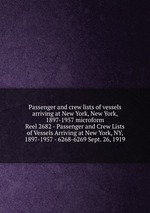 Passenger and crew lists of vessels arriving at New York, New York, 1897-1957 microform. Reel 2682 - Passenger and Crew Lists of Vessels Arriving at New York, NY, 1897-1957 - 6268-6269 Sept. 26, 1919