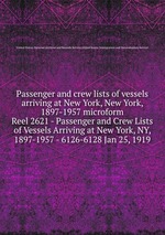 Passenger and crew lists of vessels arriving at New York, New York, 1897-1957 microform. Reel 2621 - Passenger and Crew Lists of Vessels Arriving at New York, NY, 1897-1957 - 6126-6128 Jan 25, 1919