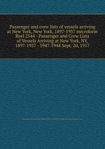 Passenger and crew lists of vessels arriving at New York, New York, 1897-1957 microform. Reel 2544 - Passenger and Crew Lists of Vessels Arriving at New York, NY, 1897-1957 - 5947-5948 Sept. 20, 1917