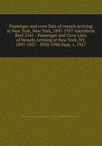 Passenger and crew lists of vessels arriving at New York, New York, 1897-1957 microform. Reel 2541 - Passenger and Crew Lists of Vessels Arriving at New York, NY, 1897-1957 - 5938-5940 Sept. 1, 1917