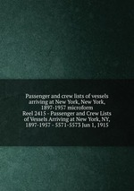 Passenger and crew lists of vessels arriving at New York, New York, 1897-1957 microform. Reel 2415 - Passenger and Crew Lists of Vessels Arriving at New York, NY, 1897-1957 - 5571-5573 Jun 1, 1915