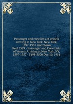 Passenger and crew lists of vessels arriving at New York, New York, 1897-1957 microform. Reel 2389 - Passenger and Crew Lists of Vessels Arriving at New York, NY, 1897-1957 - 5498-5500 Dec 10, 1914