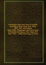 Passenger and crew lists of vessels arriving at New York, New York, 1897-1957 microform. Reel 2360 - Passenger and Crew Lists of Vessels Arriving at New York, NY, 1897-1957 - 5408-5410 Aug 12, 1914