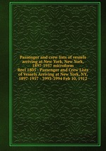 Passenger and crew lists of vessels arriving at New York, New York, 1897-1957 microform. Reel 1805 - Passenger and Crew Lists of Vessels Arriving at New York, NY, 1897-1957 - 3993-3994 Feb 10, 1912