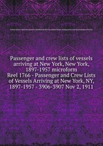 Passenger and crew lists of vessels arriving at New York, New York, 1897-1957 microform. Reel 1766 - Passenger and Crew Lists of Vessels Arriving at New York, NY, 1897-1957 - 3906-3907 Nov 2, 1911