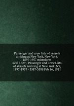 Passenger and crew lists of vessels arriving at New York, New York, 1897-1957 microform. Reel 1629 - Passenger and Crew Lists of Vessels Arriving at New York, NY, 1897-1957 - 3587-3588 Feb 16, 1911