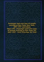 Passenger and crew lists of vessels arriving at New York, New York, 1897-1957 microform. Reel 1595 - Passenger and Crew Lists of Vessels Arriving at New York, NY, 1897-1957 - 3515-3516 Nov 18, 1910