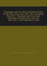 Passenger and crew lists of vessels arriving at New York, New York, 1897-1957 microform. Reel 1567 - Passenger and Crew Lists of Vessels Arriving at New York, NY, 1897-1957 - 3453-3454 Oct 2, 1910