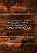 Passenger and crew lists of vessels arriving at New York, New York, 1897-1957 microform. Reel 1525 - Passenger and Crew Lists of Vessels Arriving at New York, NY, 1897-1957 - 3361-3362 Aug 1, 1910