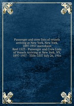 Passenger and crew lists of vessels arriving at New York, New York, 1897-1957 microform. Reel 1523 - Passenger and Crew Lists of Vessels Arriving at New York, NY, 1897-1957 - 3356-3357 July 26, 191o