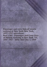 Passenger and crew lists of vessels arriving at New York, New York, 1897-1957 microform. Reel 1384 - Passenger and Crew Lists of Vessels Arriving at New York, NY, 1897-1957 - 3046-3047 Dec 5, 1909
