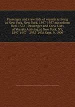 Passenger and crew lists of vessels arriving at New York, New York, 1897-1957 microform. Reel 1332 - Passenger and Crew Lists of Vessels Arriving at New York, NY, 1897-1957 - 2935-2936 Sept. 9, 1909