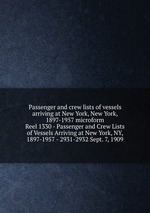 Passenger and crew lists of vessels arriving at New York, New York, 1897-1957 microform. Reel 1330 - Passenger and Crew Lists of Vessels Arriving at New York, NY, 1897-1957 - 2931-2932 Sept. 7, 1909