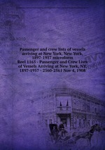 Passenger and crew lists of vessels arriving at New York, New York, 1897-1957 microform. Reel 1165 - Passenger and Crew Lists of Vessels Arriving at New York, NY, 1897-1957 - 2560-2561 Nov 4, 1908