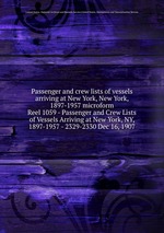 Passenger and crew lists of vessels arriving at New York, New York, 1897-1957 microform. Reel 1059 - Passenger and Crew Lists of Vessels Arriving at New York, NY, 1897-1957 - 2329-2330 Dec 16, 1907