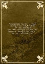 Passenger and crew lists of vessels arriving at New York, New York, 1897-1957 microform. Reel 1009 - Passenger and Crew Lists of Vessels Arriving at New York, NY, 1897-1957 - 2235 Oct 5, 1907