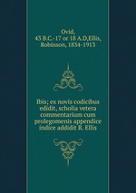Ibis; ex novis codicibus edidit, scholia vetera commentarium cum prolegomenis appendice indice addidit R. Ellis