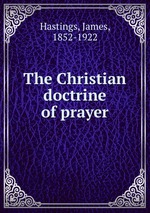 The Christian doctrine of prayer