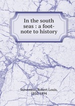 In the south seas : a foot-note to history