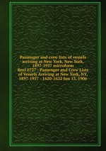 Passenger and crew lists of vessels arriving at New York, New York, 1897-1957 microform. Reel 0727 - Passenger and Crew Lists of Vessels Arriving at New York, NY, 1897-1957 - 1620-1622 Jun 13, 1906