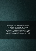 Passenger and crew lists of vessels arriving at New York, New York, 1897-1957 microform. Reel 0718 - Passenger and Crew Lists of Vessels Arriving at New York, NY, 1897-1957 - 1597-1599 May 29, 1906