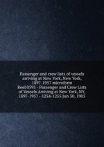 Passenger and crew lists of vessels arriving at New York, New York, 1897-1957 microform. Reel 0595 - Passenger and Crew Lists of Vessels Arriving at New York, NY, 1897-1957 - 1254-1255 Jun 30, 1905