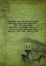 Passenger and crew lists of vessels arriving at New York, New York, 1897-1957 microform. Reel 0422 - Passenger and Crew Lists of Vessels Arriving at New York, NY, 1897-1957 - Dec 22, 1903