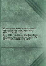 Passenger and crew lists of vessels arriving at New York, New York, 1897-1957 microform. Reel 0315 - Passenger and Crew Lists of Vessels Arriving at New York, NY, 1897-1957 - 550 Dec 29, 1902