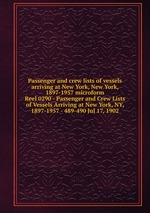 Passenger and crew lists of vessels arriving at New York, New York, 1897-1957 microform. Reel 0290 - Passenger and Crew Lists of Vessels Arriving at New York, NY, 1897-1957 - 489-490 Jul 17, 1902
