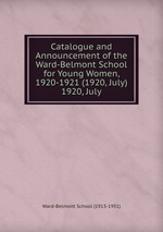 Catalogue and Announcement of the Ward-Belmont School for Young Women, 1920-1921 (1920, July).. 1920, July