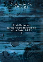A brief historical introduction to the Memoirs of the Duke of Sully. 3