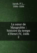 La sur de Maugrabin : histoire du temps d`Henri IV, 1606. 2